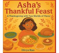 Asha's Thankful Feast: A Thanksgiving with Two Worlds of Flavor
