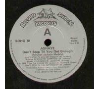 ASHAYE - ASHAYE - DONT STOP TILL YOU GET ENOUGH - 7" VINYL