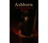 Ashborn: el ciclo de la ruina: 1