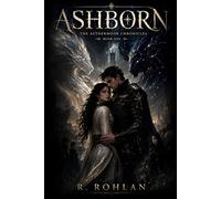 ASHBORN: The Aethermoor Chronicles: Book One - An Epic Fantasy of Lost Memories, Ancient Magic, and Rebellion Against an Empire