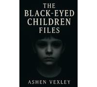 Ashen Vexley The Black Eyed Children Files (Tascabile)