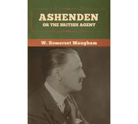 Ashenden: Or the British Agent - Maugham W. Somerset