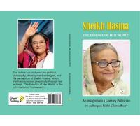 Ashequn Nabi Chowdhury Sheikh Hasina - The Essence of her World (Tascabile)
