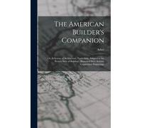 Asher 1773-1845 Benjamin The American Builder's Companion (Copertina rigida)