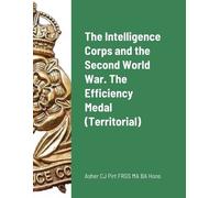 Asher C J Pirt The Intelligence Corps and the Second World War. The (Tascabile)