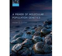 Asher D. Cutter A Primer of Molecular Population Genetics (Copertina rigida)