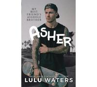 ASHER: My Best Friend's Assh0le Brother