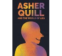 Asher Quill and the World of Lies: 1