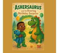 ASHERSAURUS and the Roaring Birthday Surprise