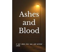 Ashes and Blood: A noir where love, war and survival collide