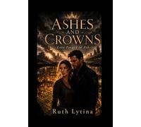 ASHES AND CROWNS: Love Forged in Ash