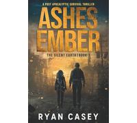 Ashes and Ember: A Post Apocalyptic Survival Thriller: 1