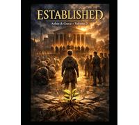 Ashes and Grace Volume III: Established: When Hearts Return