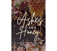 Ashes And Honey: A Dark Gothic Haunted House Romance