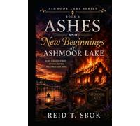Ashes and New Beginnings at Ashmoor Lake: Ashmoor Lake Series - Book 6