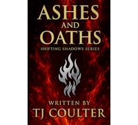 Ashes and Oaths: Shifting Shadows Series