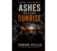 Ashes Before Sunrise: A Jack Hawke / Khalid Al Farsi Thriller