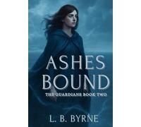 Ashes Bound: The Gaurdians Trilogy Book 2