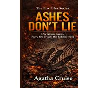 ASHES DON'T LIE: Deception Burns,Every Fire Reveals - Hidden Truth