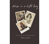 Ashes in a Gift Bag: A Memoir of Grief, Survival, and Finding God Again