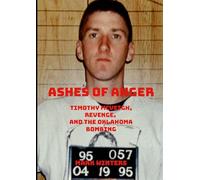 Ashes of Anger: Timothy McVeigh, Revenge, and the Oklahoma Bombing