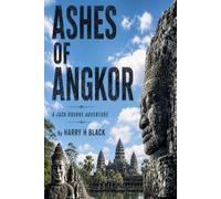 ASHES OF ANGKOR: Volume #4 in the Jack Rourke Adventure Series