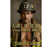 Ashes of Desire: A Dark Romantic Thriller