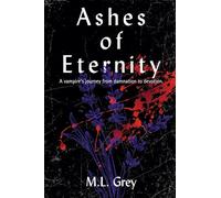 Ashes of Eternity: A vampire's journey from damnation to devotion.: 1