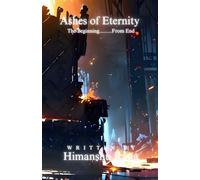 Ashes of Eternity: The Beginning.........From End: 1