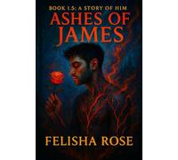 ASHES OF JAMES: Book 1.5: A Story of Him