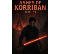 Ashes of Korriban: Dragged into Darkness [Book Two]