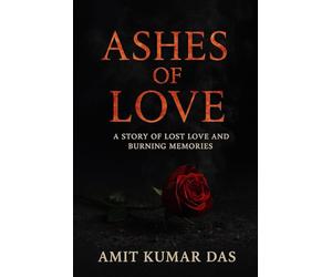 Ashes of Love: When Love Burns Brighter Than Forever: 1
