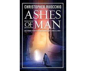 Ashes of Man: Christopher Ruocchio