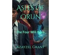 Ashes of Orun: The Four Will Burn: 1