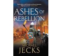 Ashes of Rebellion: An edge-of-your-seat, action-packed, historical read by Michael Jecks