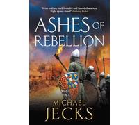 Ashes of Rebellion: An edge-of-your-seat, action-packed, historical read by Michael Jecks