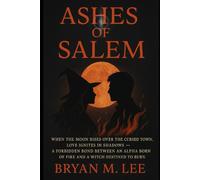 Ashes of Salem: “When the Moon Rises Over the Cursed Town, Love Ignites in Shadows - A Forbidden Bond Between an Alpha Born of Fire and a Witch Destined to Burn.”