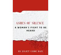 Ashes of Silence: A Woman’s Fight to be Heard