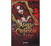 Ashes of the Crimson Lily: A Fantasy Adventure of Assassins, Heists, and Passionate Alliances