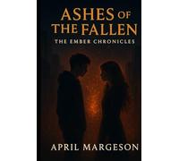 Ashes of the Fallen: The Ember Chronicles