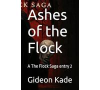 Ashes of the Flock: A The Flock Saga entry 2