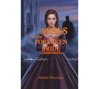 Ashes of the Forsaken Bride: A Tale of Love, Betrayal, and the Price of Forgiveness
