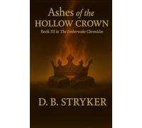 Ashes of the Hollow Crown - Book III in The Emberwake Chronicles