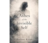 Ashes of the Invisible Self: Poems of Silence, Ash, and Endurance