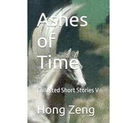 Ashes of Time: Collected Short Stories V