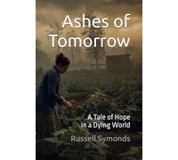 Ashes of Tomorrow: A Tale of Hope in a Dying World