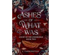 Ashes of What Was: Court of the Underlings Book 2