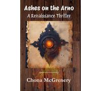 Ashes on the Arno: A Renaissance Thriller: 1