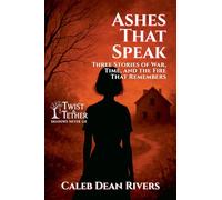 Ashes That Speak: Three Stories of War, Time, and the Fire That Remembers: 18