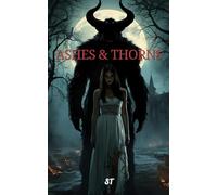 Ashes & Thorns: A Dark Gothic Romance of Love, Curses, and Redemption